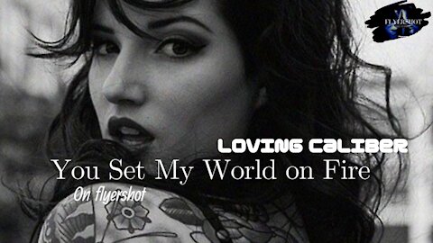 You Set My World on Fire - Rogan Gold Remix - Loving Caliber ..