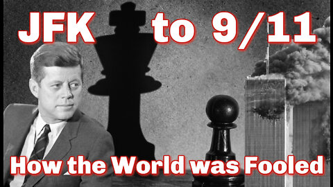 John F Kennedy to 9/11, How the World Was Fooled.