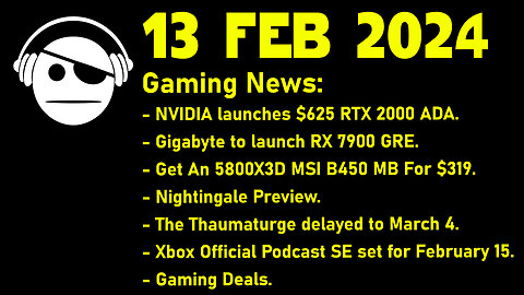 Gaming News | GPUs | XBox update | Nightingale | The Thaumaturge | Deals | 13 FEB 2024