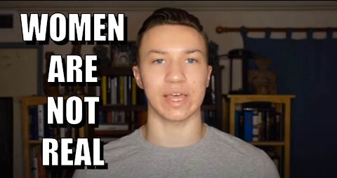 Apparently, Women are not real