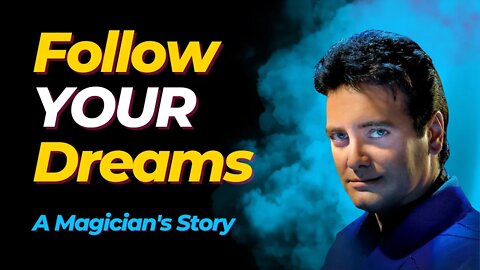 Follow YOUR Dreams - Branson Magician's Inspirational Story
