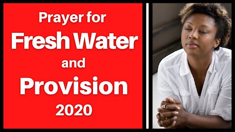 Prayer For Fresh Water and Provision 2020