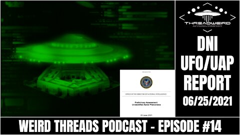 DNI UFO/UAP REPORTS REVIEW | Weird Threads Podcast #14