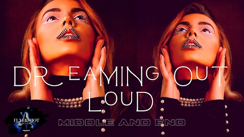 Dreaming Out Loud / Middle And End / Flyershot /AR. Creator flyershot