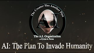 AI - THE PLAN TO INVADE HUMANITY... but the CREATOR HAS ANOTHER PLAN...