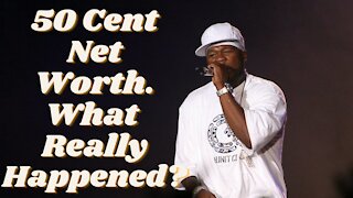 50 Cent Net Worth. What Happened to His Fortune?