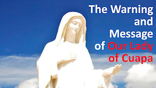 The Message and Warning of Our Lady of Cuapa