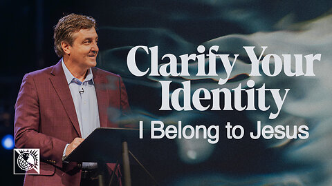 Clarify Your Identity [I Belong to Jesus]