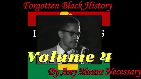 By Any Means Necessary Vol.04 (Revised) | Forgotten Black History #youtubeblack