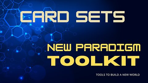 230618 3 Card Sets of the New Paradigm Toolkit