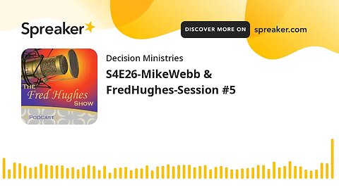 S4E26-MikeWebb & FredHughes-Session #5