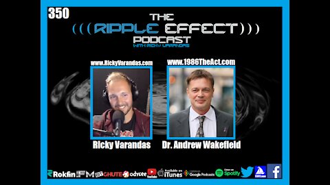The Ripple Effect Podcast #350 (Dr. Andy Wakefield | Exposing Medical & Media Propaganda)