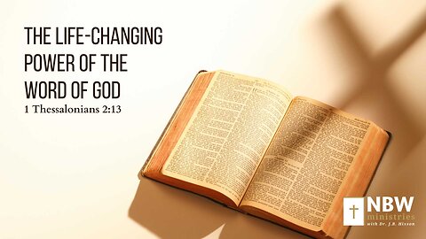 The Life-Changing Power of the Word of God (1 Thessalonians 2:13)