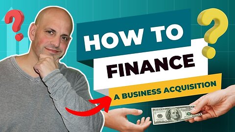 How to Finance a Business Acquisition