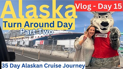 Turn Around Day - Part 2 View My Month Long Alaskan Cruise Journey- (Vlog day 15 of 35