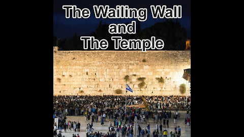 The Wailing Wall the the Temple of God, First Temple, Second Temple and Third Temple