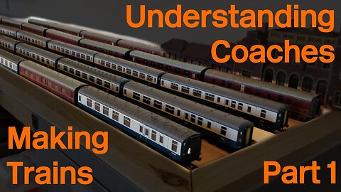Making Trains Part 1: Understanding Coaches