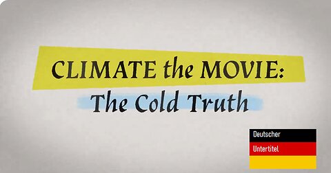 CLIMATE the MOVIE: The Cold Truth, Dokumentarfilm 2024- DER CO2 BETRUG - Deutscher Untertitel 🇩🇪