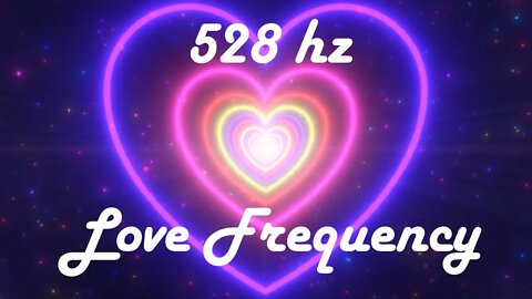 528 hz Love Frequency | Manifest Love | Heal Your Heart | Raise Your Vibration | Meditate | Relax