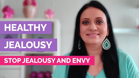 Healthy jealousy - Stop jealousy and envy