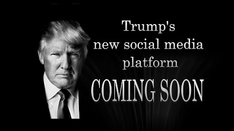 DONALD TRUMP'S NEW SOCIAL MEDIA PLATFORM