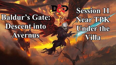 Baldur's Gate: Descent into Avernus. Session 11. Near TPK Under the Villa.