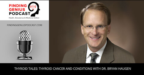 Thyroid Tales Thyroid Cancer and Conditions with Dr. Bryan Haugen