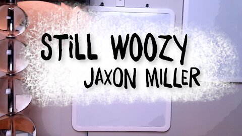 STILL WOOZY - Official Lyric Video - Jaxon Miller