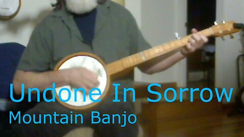 Undone In Sorrow - Banjo - Folk Song -Ola Belle Reed - cover