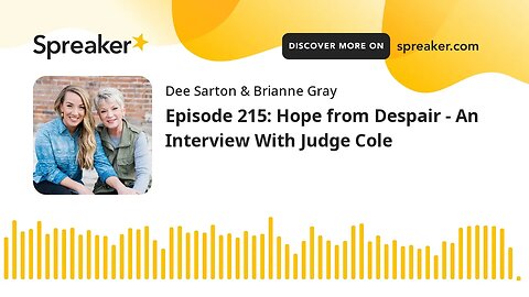 Episode 215: Hope from Despair - An Interview With Judge Cole
