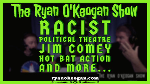 Racist, Political Theatre, Jim Comey, Hot Bat Action