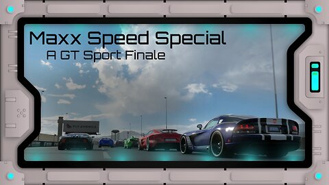 DHR - Maxx Speed Special Month - A GT Sport Finale - Day 3