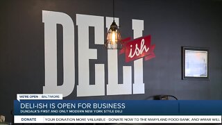 Deli-ish is open for business, Dundalk's first and only modern New York style deli