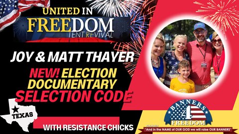 United in Freedom: Joy & Matt Thayer on NEW Election Documentary Selection Code