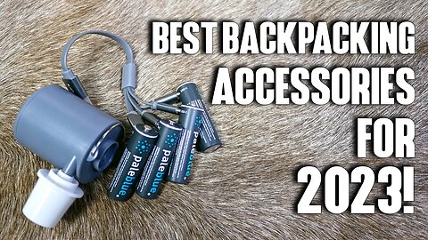 Best Backpacking Accessories for 2023!