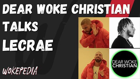 Dear Woke Christian Talks Lecrae - Wokepedia Podcast 241