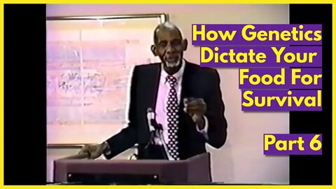 PT. 6 - DR SEBI LECTURE - GENETICS DICTATE YOUR FOOD FOR SURVIVAL #drsebi #drsebiapproved