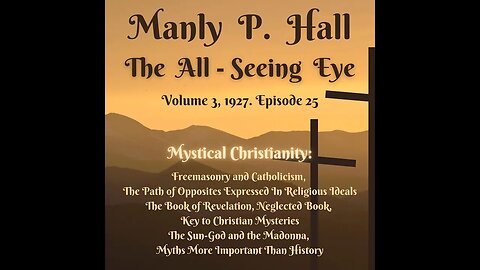 Manly P. Hall, The All Seeing Eye Magazine. Vol 3. Mystical Christianity. Freemasonry. Revelation 25