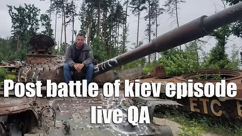 Post Battles of Kiev Live QA