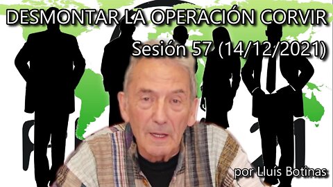 DESMONTAR LA OPERACION CORVIR: Queremos la verdad para detener el genocidio. Sesión 57 (14/12/2021)