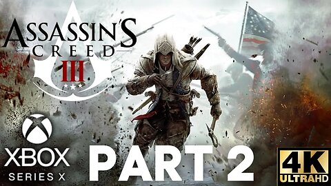 Assassin's Creed III Gameplay Walkthrough Part 2 | Xbox Series X|S, X360 | 4K (No Commentary Gaming)
