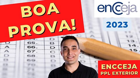 BOA PROVA DO ENCCEJA PPL EXTERIOR 2023!