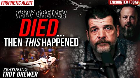 Troy Brewer Saw His Own DEATH and Then THIS Miracle Happened! 🙌