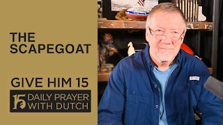 The Scapegoat | Give Him 15: Daily Prayer with Dutch | March 3