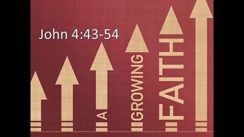 John 4:43-54 Sunday Teaching (9-11-22) Pastor Greg Tyra