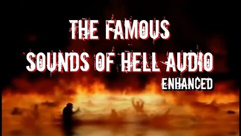 The Famous Sounds of Hell Audio | Enhanced