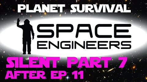 Space Engineers Silent Part 7 - After episode 11 - Building the Base and Grinding the Old Base.
