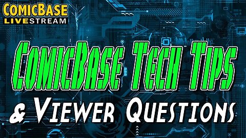 ComicBase Tech Tips and Viewer Questions (Livestream #132)