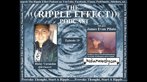 The Ripple Effect Podcast # 19 (James Evan Pilato)
