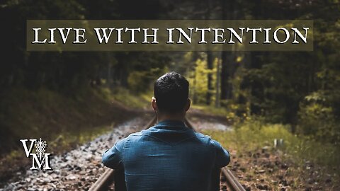 Learn to Live with Intention